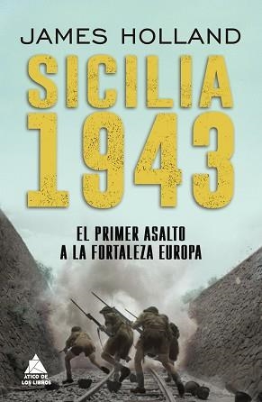 SICILIA 1943.EL PRIMER ASALTO A LA FORTALEZA EUROPA | 9788418217470 | HOLLAND,JAMES | Libreria Geli - Librería Online de Girona - Comprar libros en catalán y castellano