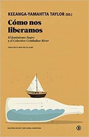 CÓMO NOS LIBERAMOS.EL FEMINISMO NEGRO Y EL COLECTIVO COMBAHEE RIVER | 9788418684371 | TAYLOR,KEEANGA-YAMAHTA(ED.) | Libreria Geli - Librería Online de Girona - Comprar libros en catalán y castellano