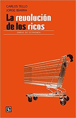 LA REVOLUCIÓN DE LOS RICOS | 9786071667168 | TELLO,CARLOS/IBARRA,JORGE | Llibreria Geli - Llibreria Online de Girona - Comprar llibres en català i castellà
