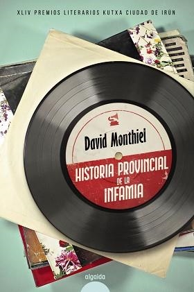 HISTORIA PROVINCIAL DE LA INFAMIA | 9788491896111 | MONTHIEL,DAVID | Libreria Geli - Librería Online de Girona - Comprar libros en catalán y castellano