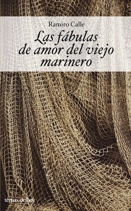 LAS FABULAS DE AMOR DEL VIEJO MARINERO | 9788484604013 | CALLE, RAMIRO | Libreria Geli - Librería Online de Girona - Comprar libros en catalán y castellano