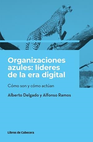 ORGANIZACIONES AZULES.LÍDERES DE LA ERA DIGITAL | 9788412355468 | DELGADO,ALBERTO/RAMOS,ALFONSO | Libreria Geli - Librería Online de Girona - Comprar libros en catalán y castellano