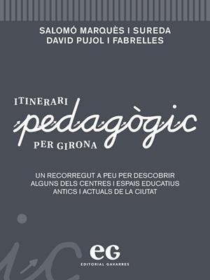 ITINERARI PEDAGÒGIC PER GIRONA | 9788412338348 | MARQUÈS I SUREDA,SALOMÓ/PUJOL I FABRELLES,DAVID | Libreria Geli - Librería Online de Girona - Comprar libros en catalán y castellano