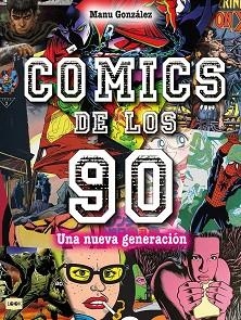 CÓMICS DE LOS 90.UNA NUEVA GENERACIÓN | 9788418703171 | GONZÁLEZ,MANU | Llibreria Geli - Llibreria Online de Girona - Comprar llibres en català i castellà