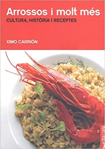 ARROSSOS I MOLT MÉS.CULTURA,HISTÒRIA I RECEPTES | 9788412226577 | CARRIÓN,XIMO | Libreria Geli - Librería Online de Girona - Comprar libros en catalán y castellano