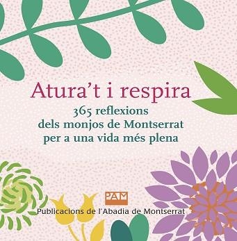 ATURA'T I RESPIRA.365 REFLEXIONS DELS MONJOS DE MONTSERRAT PER A UNA VIDA MÉS PLENA | 9788491911944 |   | Libreria Geli - Librería Online de Girona - Comprar libros en catalán y castellano