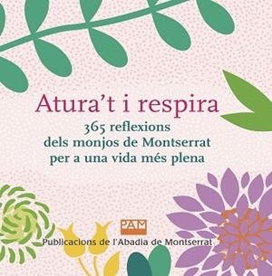 ATURA'T I RESPIRA.365 REFLEXIONS DELS MONJOS DE MONTSERRAT PER A UNA VIDA MÉS PLENA | 9788491911944 |   | Llibreria Geli - Llibreria Online de Girona - Comprar llibres en català i castellà