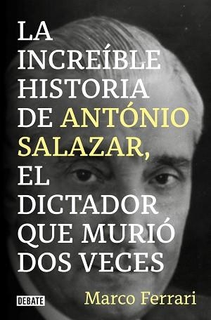 LA INCREÍBLE HISTORIA DE ANTÓNIO SALAZAR(EL DICTADOR QUE MURIÓ DOS VECES) | 9788418619083 | FERRARI,MARCO | Libreria Geli - Librería Online de Girona - Comprar libros en catalán y castellano