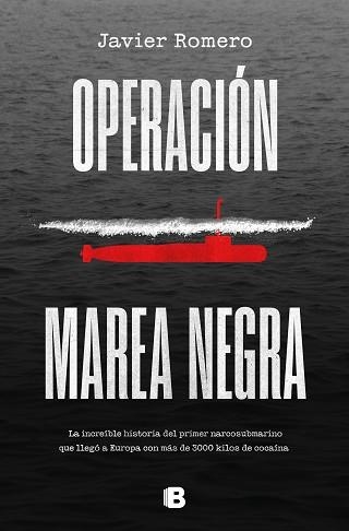 OPERACIÓN MAREA NEGRA.LA INCREÍBLE HISTORIA DEL PRIMER NARCOSUBMARINO QUE LLEGÓ A EUROPA CON MÁS DE 30 | 9788466671033 | ROMERO,JAVIER | Libreria Geli - Librería Online de Girona - Comprar libros en catalán y castellano