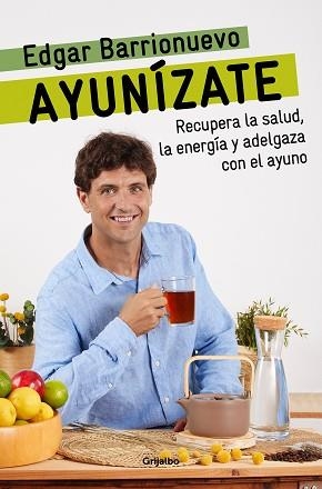 AYUNÍZATE.RECUPERA LA SALUD,LLÉNATE DE ENERGÍA Y ADELGAZA CON EL AYUNO | 9788425361425 | BARRIONUEVO,EDGAR | Llibreria Geli - Llibreria Online de Girona - Comprar llibres en català i castellà