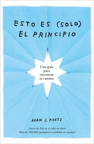 ESTO ES (SOLO) EL PRINCIPIO.UNA GUÍA PARA ENCONTRAR TU CAMINO | 9788401026409 | KURTZ,ADAM J. | Llibreria Geli - Llibreria Online de Girona - Comprar llibres en català i castellà