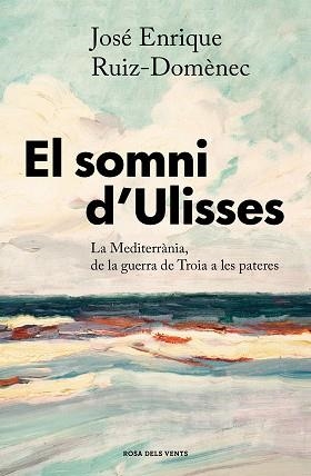 EL SOMNI D'ULISSES(LA MEDITERRÀNIA,DE LA GUERRA DE TROIA A LES PASTERES) | 9788417909680 | RUIZ-DOMÈNEC,JOSÉ ENRIQUE | Libreria Geli - Librería Online de Girona - Comprar libros en catalán y castellano