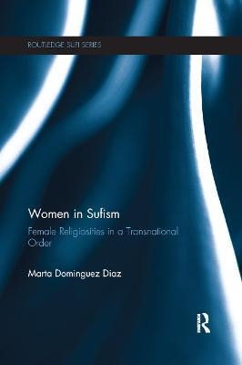 WOMEN IN SUFISM.FEMALE RELIGIOSITIES IN A TRANSNATIONAL ORDER | 9780367869182 | DOMINGUEZ DIAZ,MARTA | Libreria Geli - Librería Online de Girona - Comprar libros en catalán y castellano
