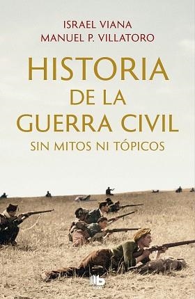 HISTORIA DE LA GUERRA CIVIL SIN MITOS NI TÓPICOS | 9788413143811 | VILLATORO,MANUEL P./VIANA,ISRAEL | Libreria Geli - Librería Online de Girona - Comprar libros en catalán y castellano