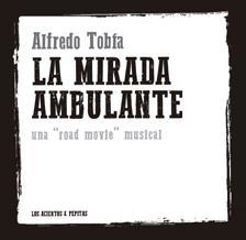 LA MIRADA AMBULANTE.UNA 'ROAD MOVIE' MUSICAL | 9788412120288 | TOBÍA GÓMEZ,ALFREDO | Llibreria Geli - Llibreria Online de Girona - Comprar llibres en català i castellà