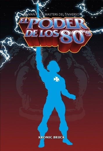 EL PODER DE LOS 80.HE-MAN Y LOS MÁSTERS DEL UNIVERSO | 9788418898242 | BRUCK,KROMIC | Libreria Geli - Librería Online de Girona - Comprar libros en catalán y castellano