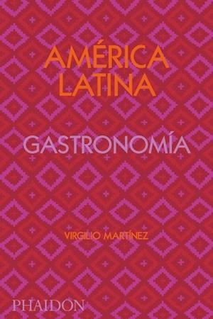 AMERICA LATINA.GASTRONOMIA | 9781838663544 | MARTÍNEZ,VIRGILIO | Llibreria Geli - Llibreria Online de Girona - Comprar llibres en català i castellà