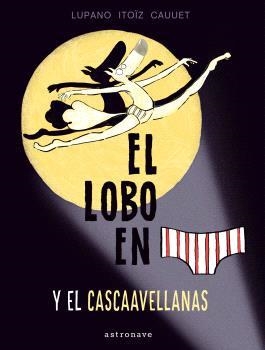 EL LOBO EN CALZONCILLOS Y EL CASCAAVELLANAS 6 | 9788467948660 | LUPANO,WILFRID | Libreria Geli - Librería Online de Girona - Comprar libros en catalán y castellano