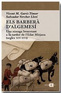 ELS BARBERÀ D'ALGEMESÍ. UNA NISAGA BENESTANT A LA TARDOR DE L'EDAT MITJANA (SEGLES XIV-XVI) | 9788418618123 | GARÉS TIMOR,VICENT M./VERCHER LLETÍ,SALVADOR | Libreria Geli - Librería Online de Girona - Comprar libros en catalán y castellano