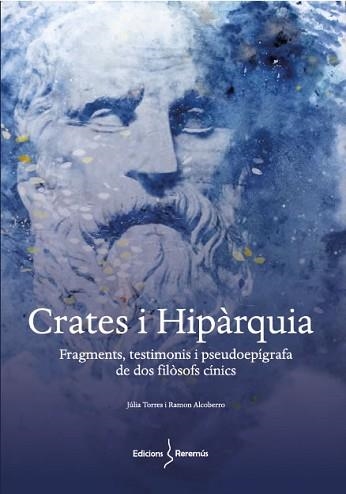 CRATES I HIPÀRQUIA.FRAGMENTS,TESTIMONIS I PSEUDOEPÍGRAFA DE DOS FILÒSOFS CÍNICS | 9788412425222 | TORRES CANELA,JULIA/ALCOBERRO,RAMON | Libreria Geli - Librería Online de Girona - Comprar libros en catalán y castellano