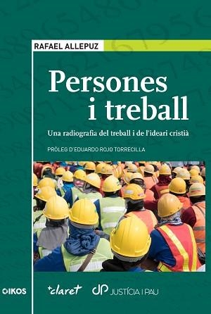 PERSONES I TREBALL.UNA RADIOGRAFIA DEL TREBALL I DE L'IDEARI CRISTIÀ | 9788491363965 | ALLEPUZ,RAFAEL | Llibreria Geli - Llibreria Online de Girona - Comprar llibres en català i castellà
