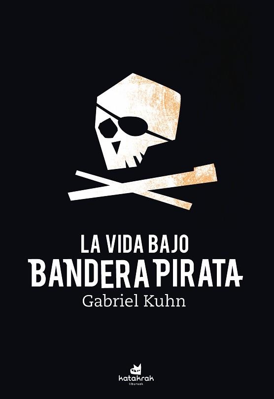 LA VIDA BAJO BANDERA PIRATA | 9788416946617 | KUHN,GABRIEL | Llibreria Geli - Llibreria Online de Girona - Comprar llibres en català i castellà