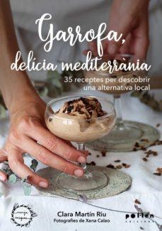 GARROFA.DELÍCIA MEDITERRÀNIA.35 RECEPTES PER DESCOBRIR UNA ALTERNATIVA LOCAL | 9788418580314 | MARTIN RIU,CLARA | Libreria Geli - Librería Online de Girona - Comprar libros en catalán y castellano