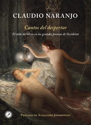 CANTOS DEL DESPERTAR.EL MITO DEL HEROE EN LOS GRANDES POEMAS DE OCCIDENTE | 9788416145010 | NARANJO.CLAUDIO | Libreria Geli - Librería Online de Girona - Comprar libros en catalán y castellano
