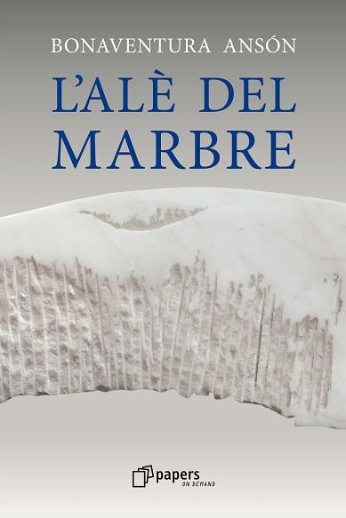 L’ALÈ DEL MARBRE | 9788492789566 | ANSÓN,BONAVENTURA | Libreria Geli - Librería Online de Girona - Comprar libros en catalán y castellano