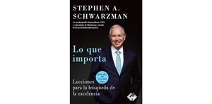 LO QUE IMPORTA.LECCIONES PARA LA BÚSQUEDA DE LA EXCELENCIA | 9788412432909 | SCHWARZMAN,STEPHEN A. | Libreria Geli - Librería Online de Girona - Comprar libros en catalán y castellano