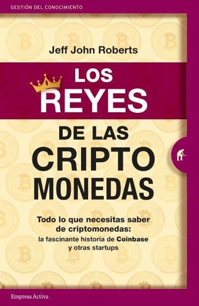 LOS REYES DE LAS CRIPTOMONEDAS.TODO LO QUE NECESITAS SABER DE CRIPTOMONEDAS: LA FASCINANTE HISTORIA DE COINBASE | 9788416997497 | ROBERTS,JEFF JOHN | Libreria Geli - Librería Online de Girona - Comprar libros en catalán y castellano