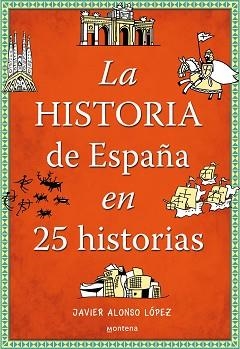 LA HISTORIA DE ESPAÑA EN 25 HISTORIAS | 9788490432938 | ALONSO LÓPEZ,JAVIER | Libreria Geli - Librería Online de Girona - Comprar libros en catalán y castellano