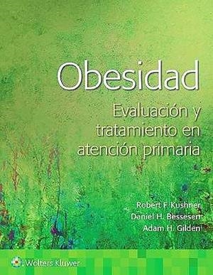 OBESIDAD.EVALUACIÓN Y TRATAMIENTO EN ATENCIÓN PRIMARIA | 9788418563379 | KUSHNER,R.F/BESSESEN,DANIEL.H/GILDEN,ADAM.H | Llibreria Geli - Llibreria Online de Girona - Comprar llibres en català i castellà