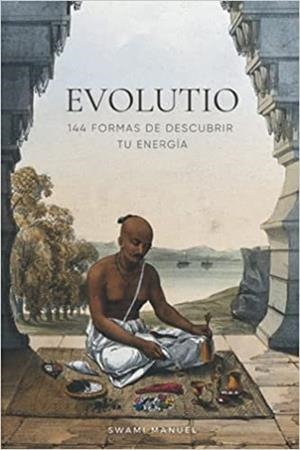 EVOLUTIO.144 FORMAS DE DESCUBRIR TU ENERGÍA | 9798689851273 | SWAMI MANUEL | Llibreria Geli - Llibreria Online de Girona - Comprar llibres en català i castellà