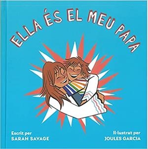 ELLA ÉS EL MEU PAPA | 9788418723278 | SAVAGE,SARAH/GARCIA,JULES | Libreria Geli - Librería Online de Girona - Comprar libros en catalán y castellano