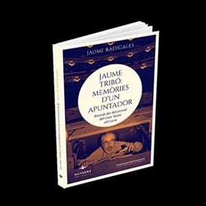 JAUME TRIBÓ.MEMÒRIES D'UN APUNTADOR | 9788417580254 | RADIGALES,JAUME | Libreria Geli - Librería Online de Girona - Comprar libros en catalán y castellano