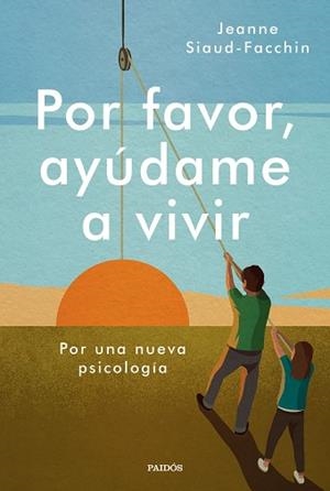 POR FAVOR,AYÚDAME A VIVIR.POR UNA NUEVA PSICVOLOGÍA | 9788449338946 | SIAUD-FACCHIN,JEANNE | Llibreria Geli - Llibreria Online de Girona - Comprar llibres en català i castellà