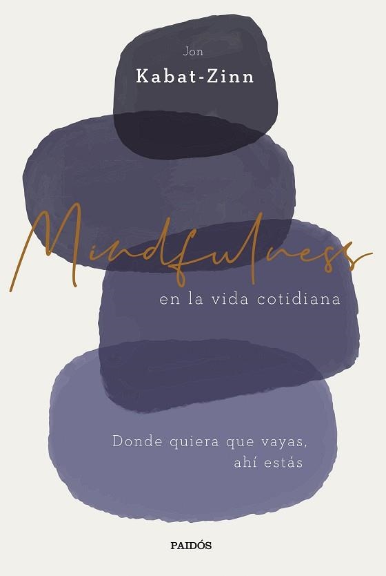 MINDFULNESS EN LA VIDA COTIDIANA.DONDE QUIERA QUE VAYAS, AHÍ ESTÁS | 9788449338977 | KABAT-ZINN,JON | Libreria Geli - Librería Online de Girona - Comprar libros en catalán y castellano