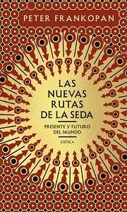 LAS NUEVAS RUTAS DE LA SEDA.PRESENTE Y FUTURO DEL MUNDO | 9788491993681 | FRANKOPAN,PETER | Llibreria Geli - Llibreria Online de Girona - Comprar llibres en català i castellà