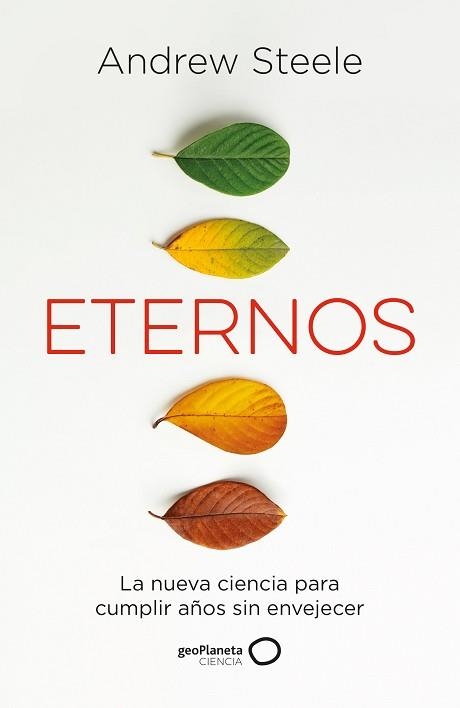 ETERNOS.LA NUEVA CIENCIA PARA CUMPLIR AÑOS SIN ENVEJECER | 9788408249320 | STEELE,ANDREW | Libreria Geli - Librería Online de Girona - Comprar libros en catalán y castellano