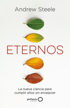 ETERNOS.LA NUEVA CIENCIA PARA CUMPLIR AÑOS SIN ENVEJECER | 9788408249320 | STEELE,ANDREW | Llibreria Geli - Llibreria Online de Girona - Comprar llibres en català i castellà