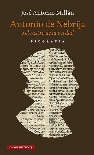 ANTONIO DE NEBRIJA O EL RASTRO DE LA VERDAD.UNA BIOGRAFÍA | 9788418807732 | MILLÁN,JOSÉ ANTONIO | Libreria Geli - Librería Online de Girona - Comprar libros en catalán y castellano
