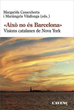 AIXÒ NO ÉS BARCELONA.VISIONS CATALANES DE NOVA YORK | 9788418680113 | CASACUBERTA,MARGARIDA/VILALLONGA,MARIÀNGELA(EDS.) | Llibreria Geli - Llibreria Online de Girona - Comprar llibres en català i castellà