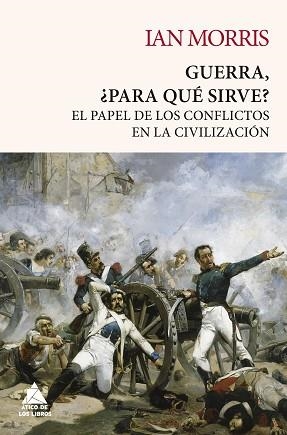 GUERRA,¿PARA QUÉ SIRVE? EL PAPEL DE LOS CONFLICTOS EN LA CIVILIZACIÓN | 9788418217432 | MORRIS,IAN | Llibreria Geli - Llibreria Online de Girona - Comprar llibres en català i castellà