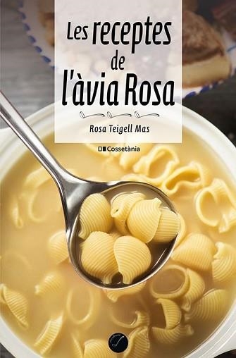 LES RECEPTES DE L'ÀVIA ROSA | 9788413561509 | TEIGELL MAS,ROSA | Libreria Geli - Librería Online de Girona - Comprar libros en catalán y castellano