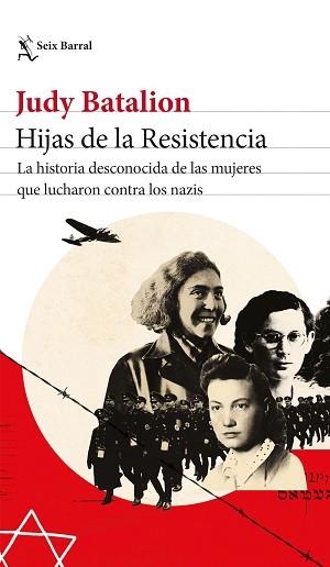 HIJAS DE LA RESISTENCIA.LA HISTORIA DESCONOCIDA DE LAS MUJERES QUE LUCHARON CONTRA LOS NAZIS | 9788432239533 | BATALION,JUDY | Libreria Geli - Librería Online de Girona - Comprar libros en catalán y castellano