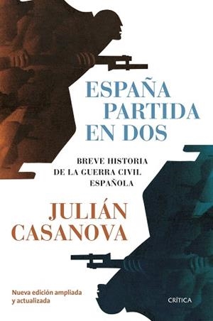 ESPAÑA PARTIDA EN DOS.BREVE HISTORIA DE LA GUERRA CIVIL ESPAÑOLA | 9788491993704 | CASANOVA,JULIÁN | Libreria Geli - Librería Online de Girona - Comprar libros en catalán y castellano