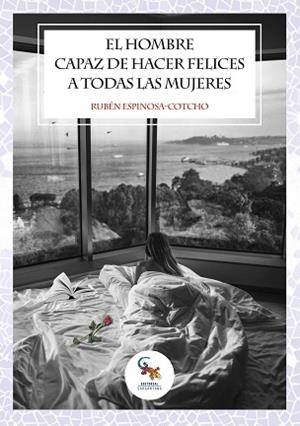 EL HOMBRE CAPAZ DE HACER FELICES A TODAS LAS MUJERES | 9788418552410 | ESPINOSA-COTCHO,RUBÉN | Llibreria Geli - Llibreria Online de Girona - Comprar llibres en català i castellà