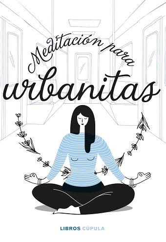 MEDITACIÓN PARA URBANITAS | 9788448027858 | V.V.A.A. | Libreria Geli - Librería Online de Girona - Comprar libros en catalán y castellano