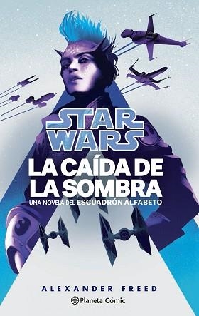 STAR WARS.LA CAÍDA DE LA SOMBRA.ESCUADRÓN ALFABETO Nº 02/03 (NOVELA) | 9788411121132 | FREED,ALEXANDER | Libreria Geli - Librería Online de Girona - Comprar libros en catalán y castellano